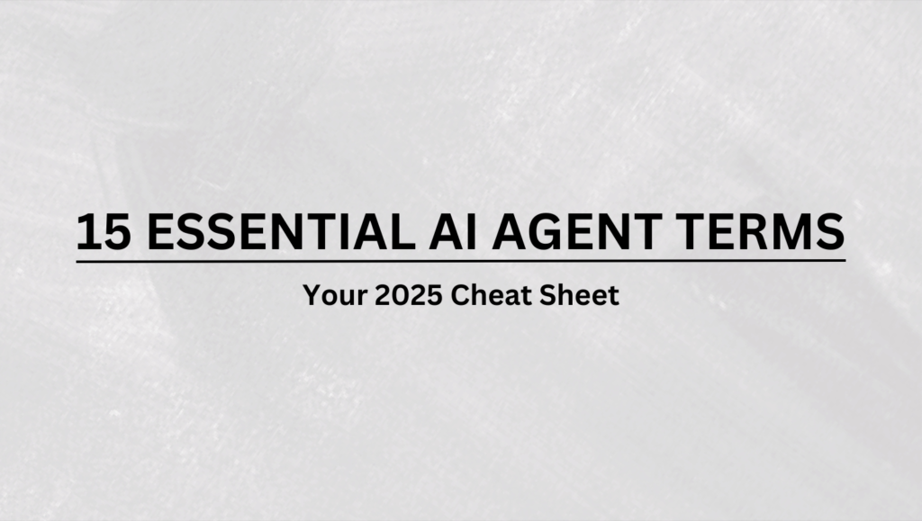 15 Essential AI Agent Terms You Must Know