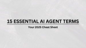 15 Essential AI Agent Terms You Must Know